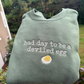 Bad Day Sweatshirt