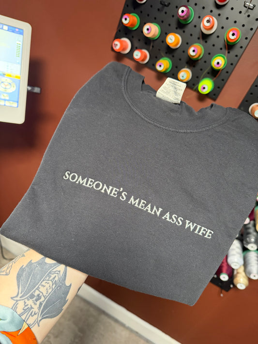 Someone's Mean Ass Wife TSHIRT