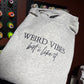 Weird Vibes Embroidered Sweatshirt