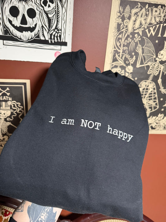 NOT Happy Embroidered Sweatshirt