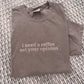 I Need Coffee TSHIRT