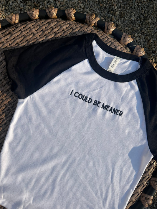 I Could Be Meaner Crop Tee