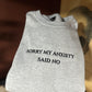 My Anxiety Said No Embroidered Sweatshirt