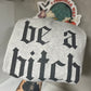 Be A Btch Shirt