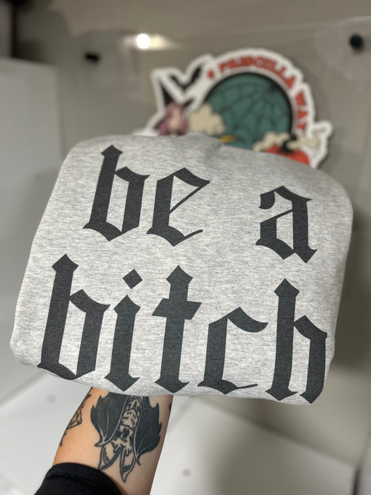 Be A Btch Shirt