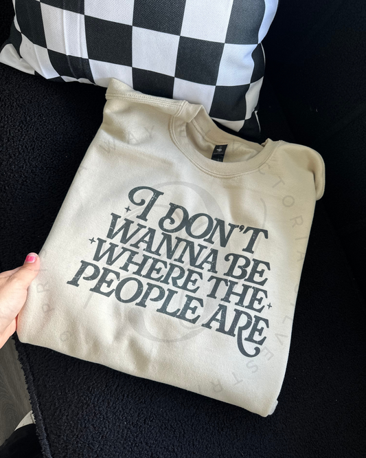 Don't Want To Be Where The People Are Shirt