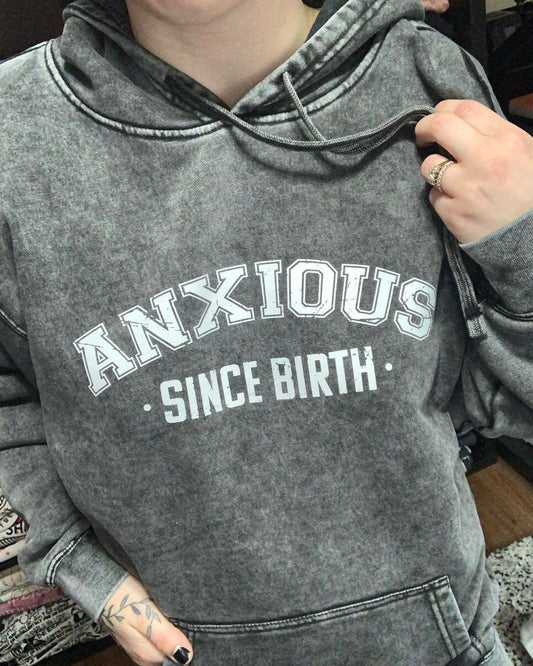 Anxious Since Birth Hoodie